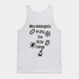 Microbiologists Enjoy The Little Things Tank Top